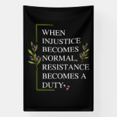 BANDEROLES LORSQUE L'INJUSTICE DEVIENT NORMALE, LA RÉSISTANCE (Verticale)