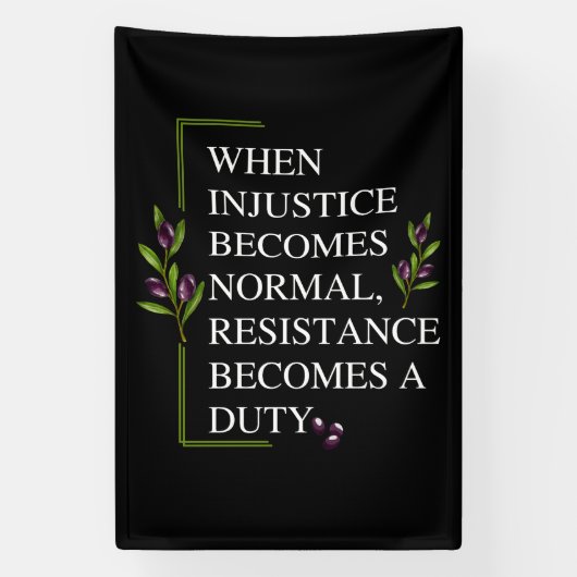 BANDEROLES LORSQUE L'INJUSTICE DEVIENT NORMALE, LA RÉSISTANCE (Verticale)