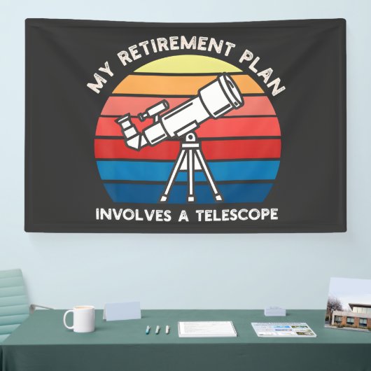 Banderoles Mon plan de retraite implique un télescope (Salon professionnel)