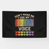 Banderoles Ne m'oblige pas à utiliser Daddy Voice Gay Rainbow (Horizontal)