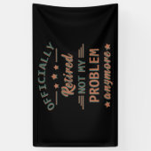 Banderoles Officiellement mis à la retraite ne plus mon probl (Vertical)