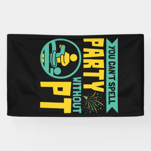 Banderoles On ne peut pas épeler la fête sans PT de thérapie (Horizontal)