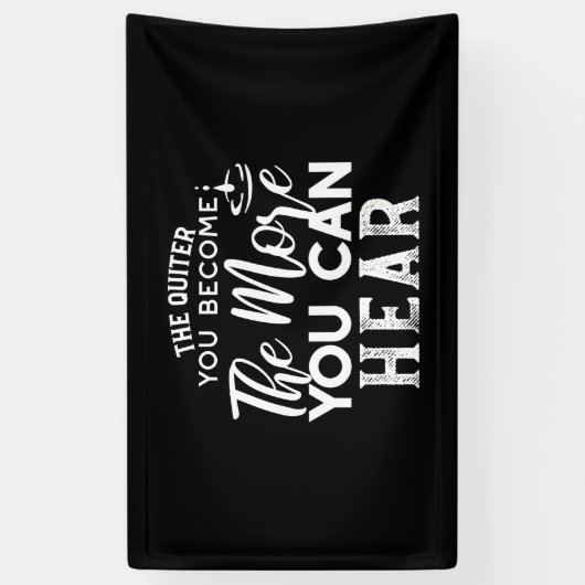 Banderoles Plus Vous Devenez Calme, Plus Vous Pouvez Entendre (Vertical)