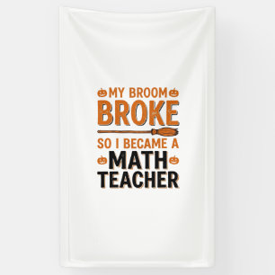 Banderoles Prof de maths drôle Halloween Balai cassé Design_1
