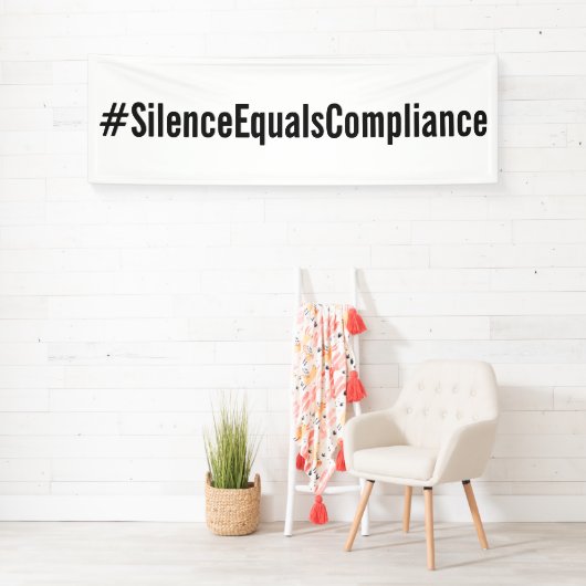 Banderoles #SilenceEqualsCompliance Manifestation politique (En situation)