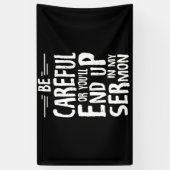 Banderoles Sois Prudent Ou Tu Finiras Dans Mon Sermon Ministr (Vertical)