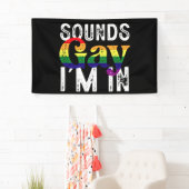 Banderoles Sounds Gay I'm In Rainbow LGBT Flag Pride Mois (En situation)