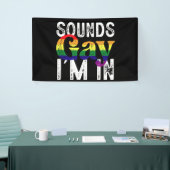 Banderoles Sounds Gay I'm In Rainbow LGBT Flag Pride Mois (Salon professionnel)