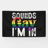 Banderoles Sounds Gay I'm In Rainbow LGBT Flag Pride Mois (Horizontal)