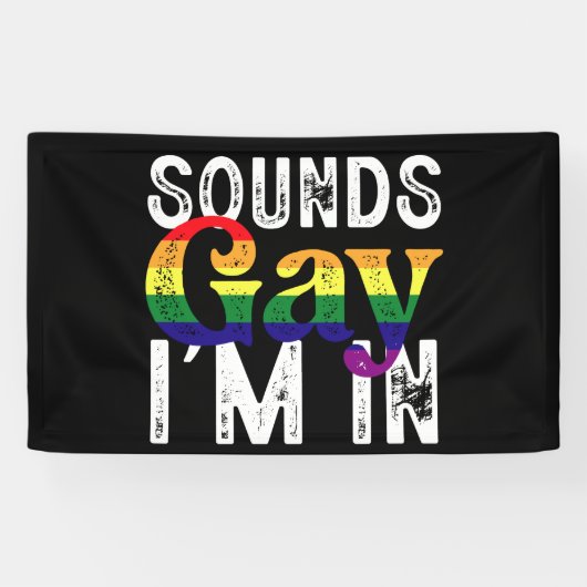 Banderoles Sounds Gay I'm In Rainbow LGBT Flag Pride Mois (Horizontal)