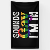 Banderoles Sounds Gay I'm In Rainbow LGBT Flag Pride Mois (Vertical)