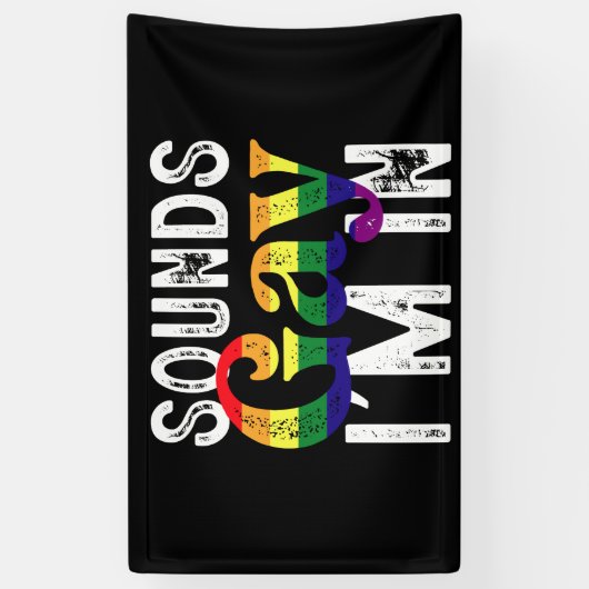 Banderoles Sounds Gay I'm In Rainbow LGBT Flag Pride Mois (Vertical)