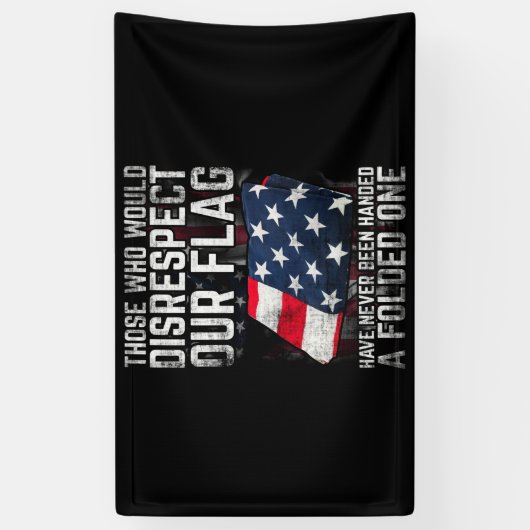 Banderoles Those Who Would Disrespect Our Flag Folded One (Vertical)
