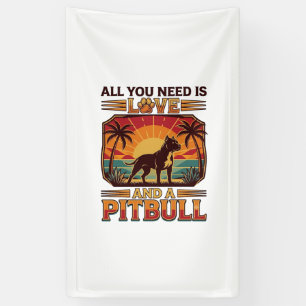 Banderoles Tout ce dont vous avez besoin est l'amour Pitbull