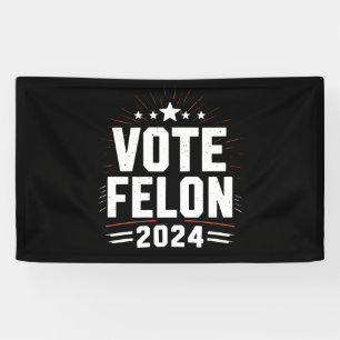 Banderoles Vote Felon Trump Élections 2024 amusantes Vote
