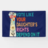 Banderoles Votez comme les droits de votre fille dépendent de (Horizontal)