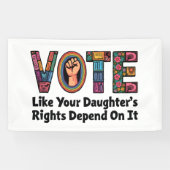 Banderoles Votez comme les droits de votre fille en dépendent (Horizontal)