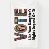 Banderoles Votez comme les droits de votre fille en dépendent (Vertical)