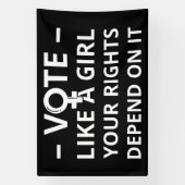Banderoles Votez Comme Une Fille Vos Droits En Dépendent Je (Verticale)