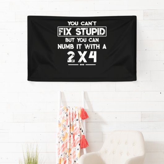 Banderoles Vous Ne Pouvez Pas Réparer Stupide Mais Vous Pouve (En situation)