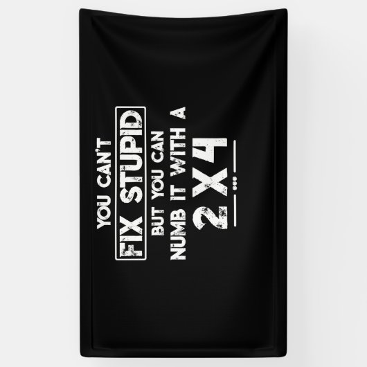 Banderoles Vous Ne Pouvez Pas Réparer Stupide Mais Vous Pouve (Vertical)