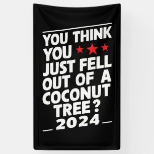 Banderoles Vous Pensez Être Tombé D'Un Cocotier