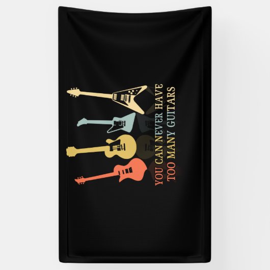 Banderoles You Can Never Have Too Many Guitars (Vertical)