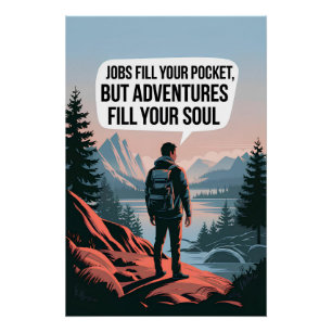 Banen vullen je zak maar avonturen vullen je ziel perfect poster