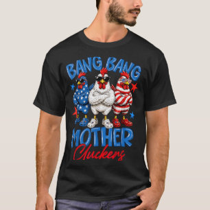 Bang Bang Mother Cluckers Grappige 4e Juli T-shirt