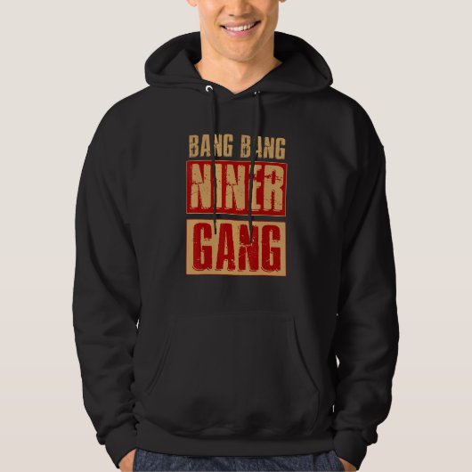 Bang Bang Niner Gang Football Cool Hoodie (Voorkant)