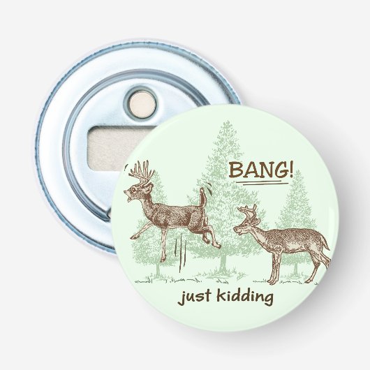 Bang! Gewoon Kidding. Humor Button Flesopener (Voorkant)