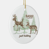 Bang! Gewoon Kidding. Humor Keramisch Ornament (Rechts)