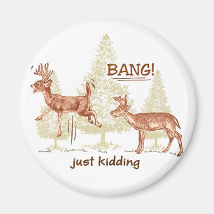 Bang! Gewoon Kidding. Hunting Humor Brown Magnet Magneet