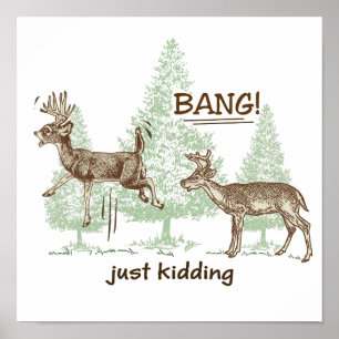 Bang! Just Kidding! Hunting Humor Poster