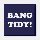 "BANG TIDY!" MAGNEET (Voorkant)