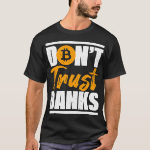 Banker Gifts Funny Dont Trust Banken Bitcoin Gezeg T-shirt