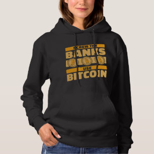 Banker Gifts Schroef De banken gebruiken Bitcoin B Hoodie