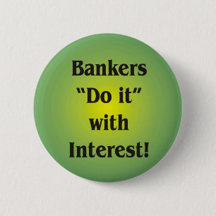Bankiers doen het met interesse! ronde button 5,7 cm