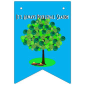 Bannière À Fanions C'est toujours la saison du Pickleball - Arbre de (Troisième drapeau)