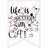 Bannière À Fanions Life is Better With a Cat quote slogan (Troisième drapeau)