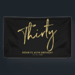 Bannière de bienvenue Gold & Black 30th Birthday P<br><div class="desc">Ce simple design de bannière d'anniversaire comporte des lettres texturées or "Trente" avec un texte personnalisé. Vous pouvez personnaliser le texte. Plus d'articles correspondants disponibles dans ma boutique BaraBomDesign.</div>