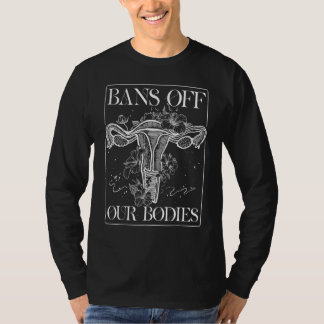 Bans Off Our Bodies Womens Rights Freedom Female C T-shirt