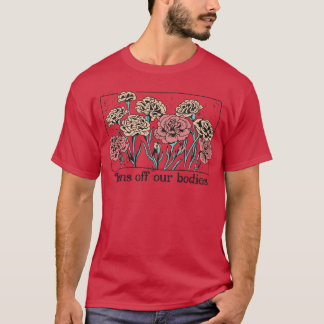 Bans van ons lichaam  natie Bloemen Feminis T-shirt