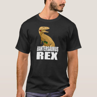 Bantersaurus Rex T-shirt