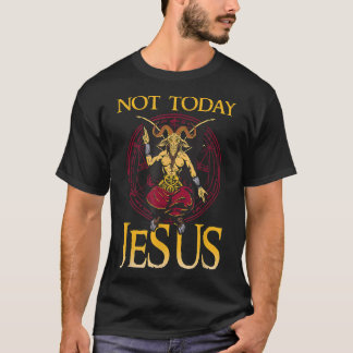 Baphomet Sigil not Today Jesus Satanic T Shirt1145 T-shirt