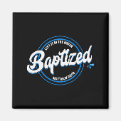 Baptized Christian Baptism Left It In The Water Ma Magneet (Voorkant)