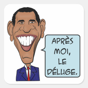 Barack Obama Après moi, le déluge Vierkante Sticker
