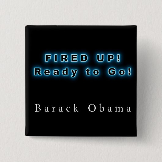 BARACK OBAMA FIRED UP READY TO GO VIERKANTE BUTTON 5,1 CM (Voorkant)