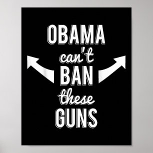 Barack Obama kan deze Pistolen niet verbieden Poster