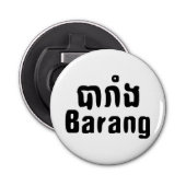 Barang ♦ Buitenlanders in Khmer Language Script ♦ Button Flesopener (Voorkant)